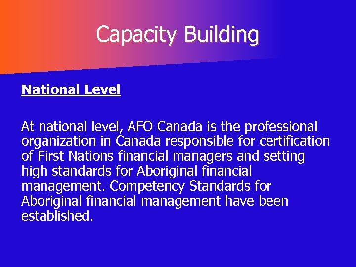 Capacity Building National Level At national level, AFO Canada is the professional organization in