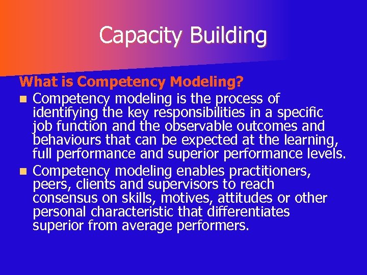 Capacity Building What is Competency Modeling? n Competency modeling is the process of identifying
