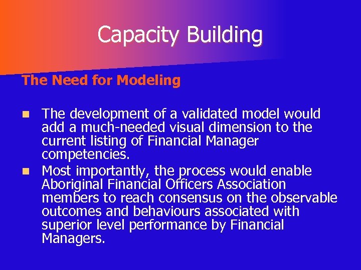 Capacity Building The Need for Modeling The development of a validated model would add