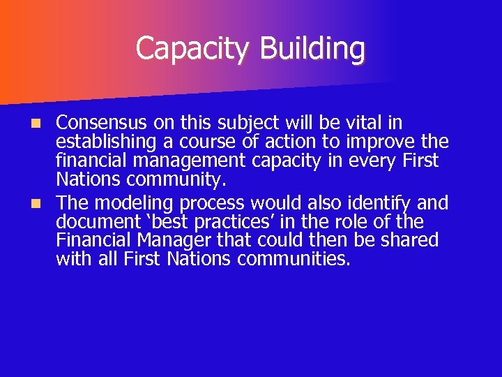 Capacity Building Consensus on this subject will be vital in establishing a course of