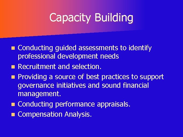 Capacity Building n n n Conducting guided assessments to identify professional development needs Recruitment