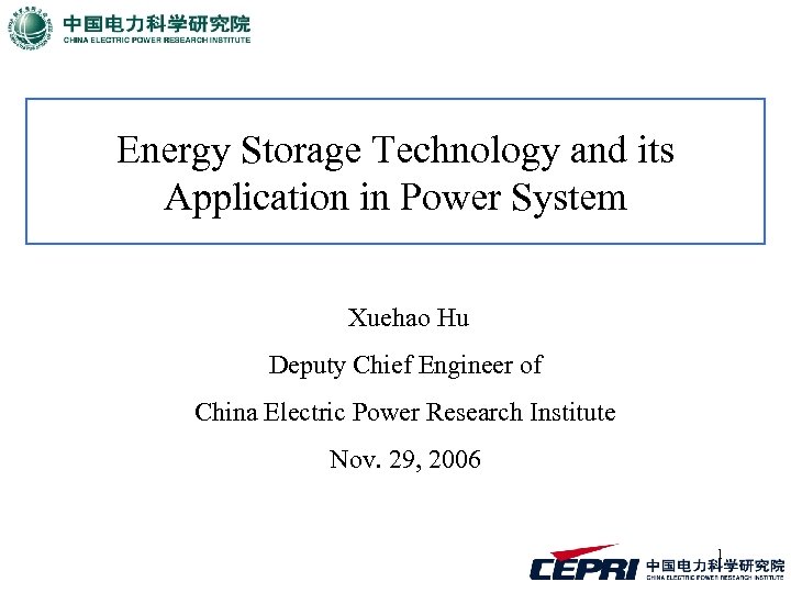 Energy Storage Technology and its Application in Power System Xuehao Hu Deputy Chief Engineer