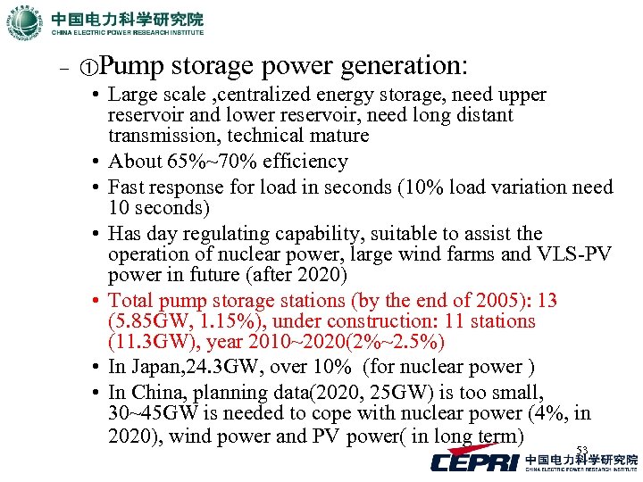 – ①Pump storage power generation: • Large scale , centralized energy storage, need upper