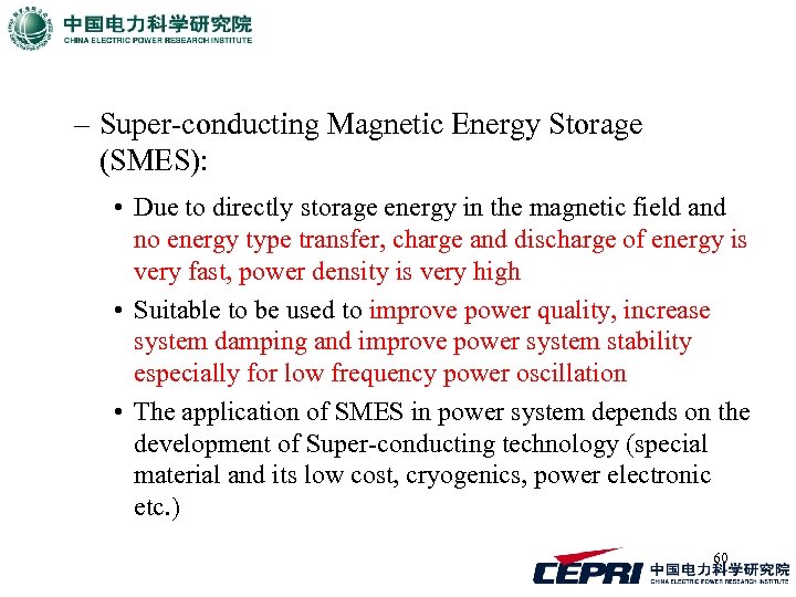 – Super-conducting Magnetic Energy Storage (SMES): • Due to directly storage energy in the