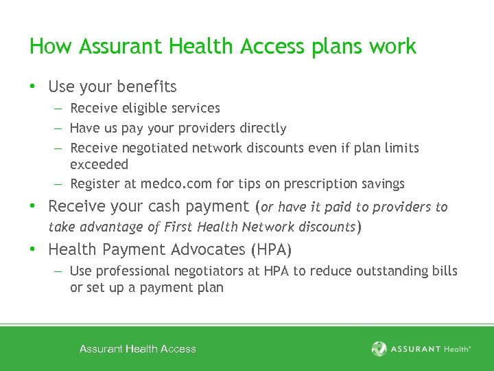 How Assurant Health Access plans work • Use your benefits – Receive eligible services