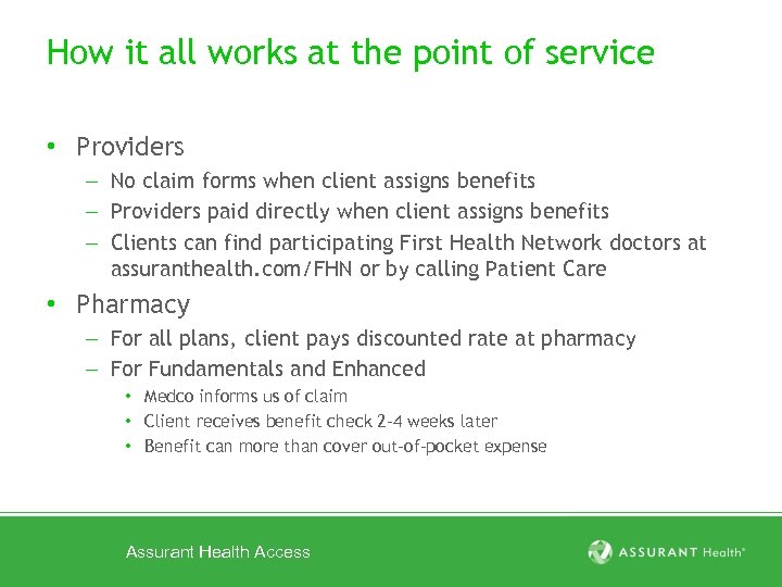 How it all works at the point of service • Providers – No claim