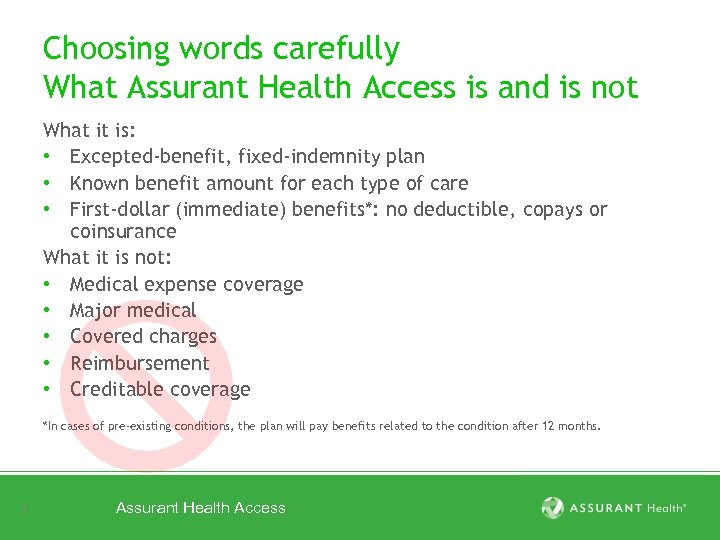 Choosing words carefully What Assurant Health Access is and is not What it is: