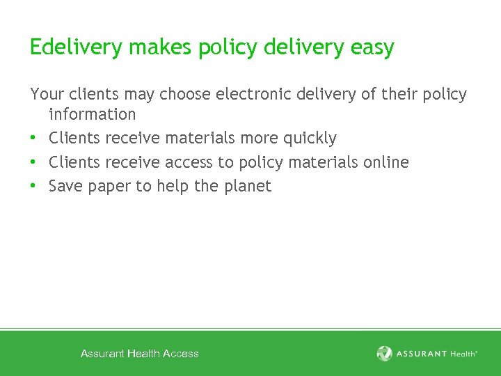 Edelivery makes policy delivery easy Your clients may choose electronic delivery of their policy