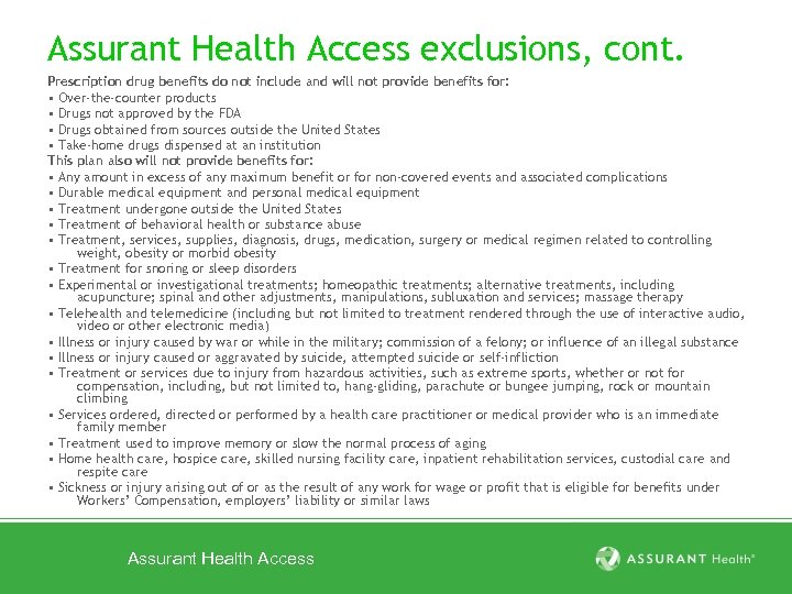 Assurant Health Access exclusions, cont. Prescription drug benefits do not include and will not