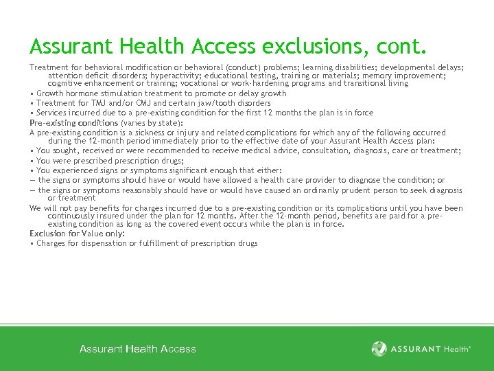 Assurant Health Access exclusions, cont. Treatment for behavioral modification or behavioral (conduct) problems; learning