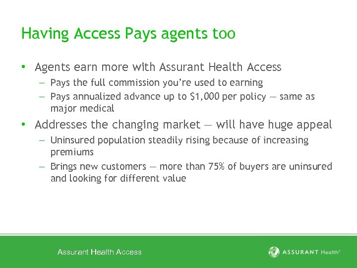 Having Access Pays agents too • Agents earn more with Assurant Health Access –