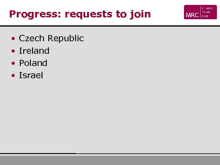 Progress: requests to join • • Czech Republic Ireland Poland Israel 