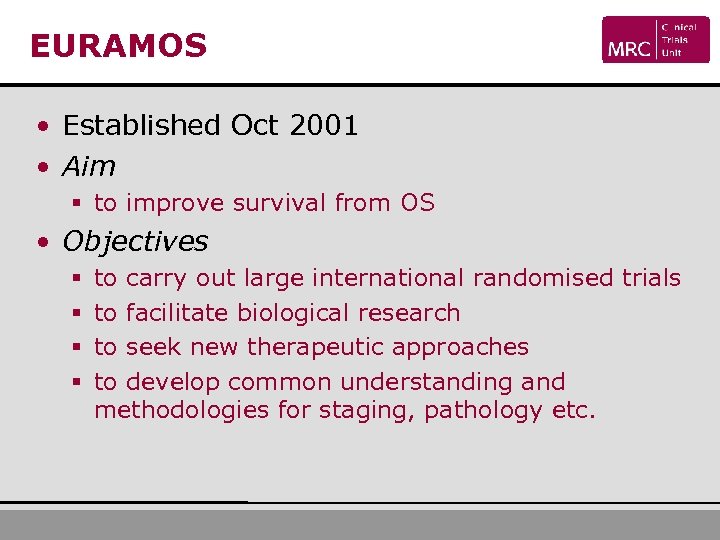 EURAMOS • Established Oct 2001 • Aim § to improve survival from OS •