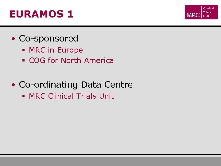 EURAMOS 1 • Co-sponsored § MRC in Europe § COG for North America •