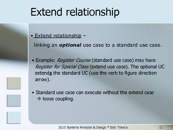 Extend relationship • Extend relationship – linking an optional use case to a standard