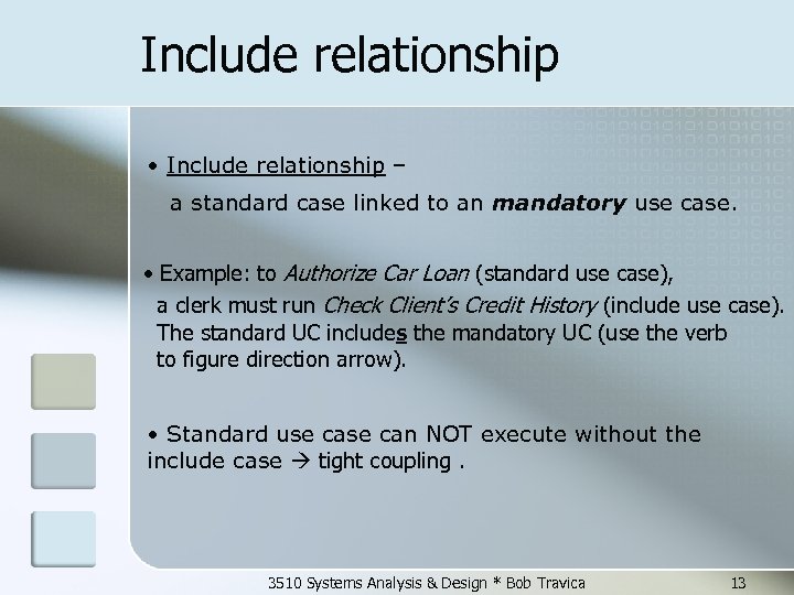 Include relationship • Include relationship – a standard case linked to an mandatory use