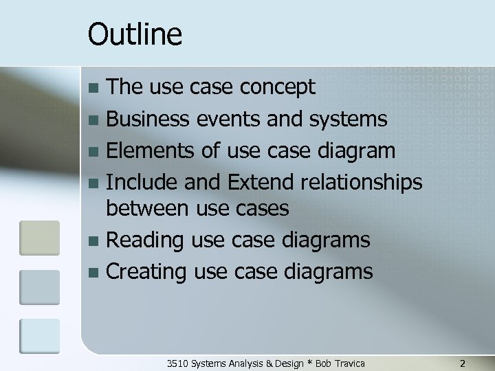 Outline The use case concept n Business events and systems n Elements of use