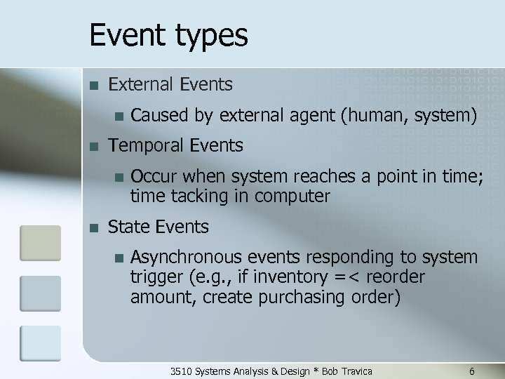 Event types n External Events n n Temporal Events n n Caused by external