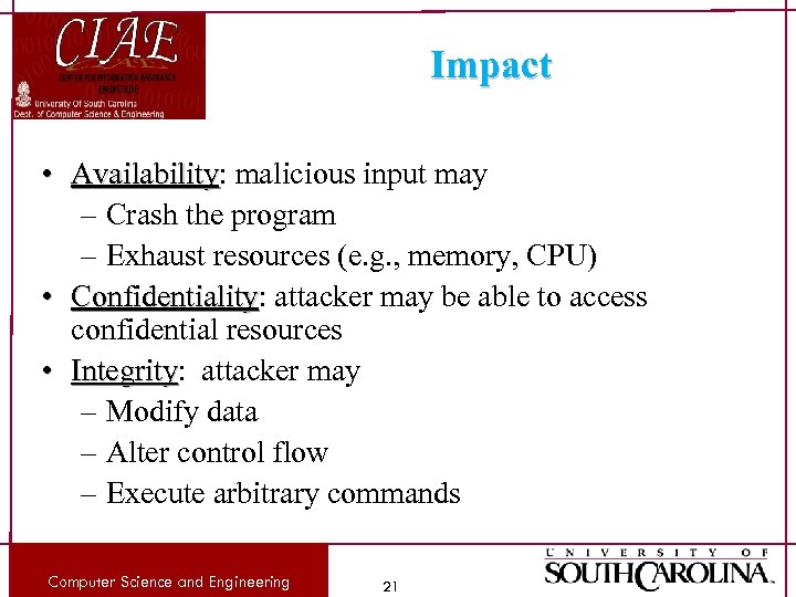 Impact • Availability: malicious input may Availability – Crash the program – Exhaust resources