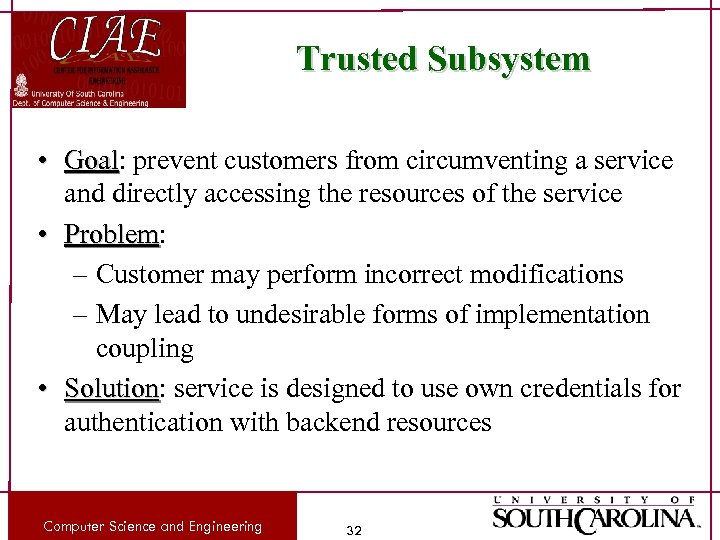 Trusted Subsystem • Goal: prevent customers from circumventing a service Goal and directly accessing