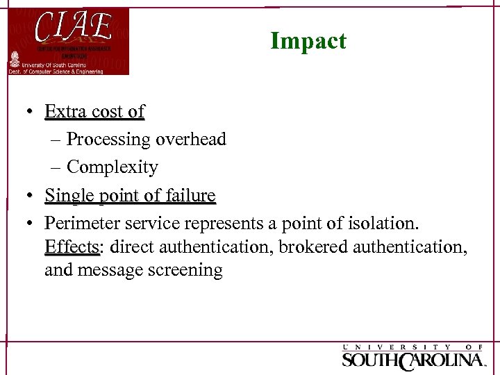 Impact • Extra cost of – Processing overhead – Complexity • Single point of