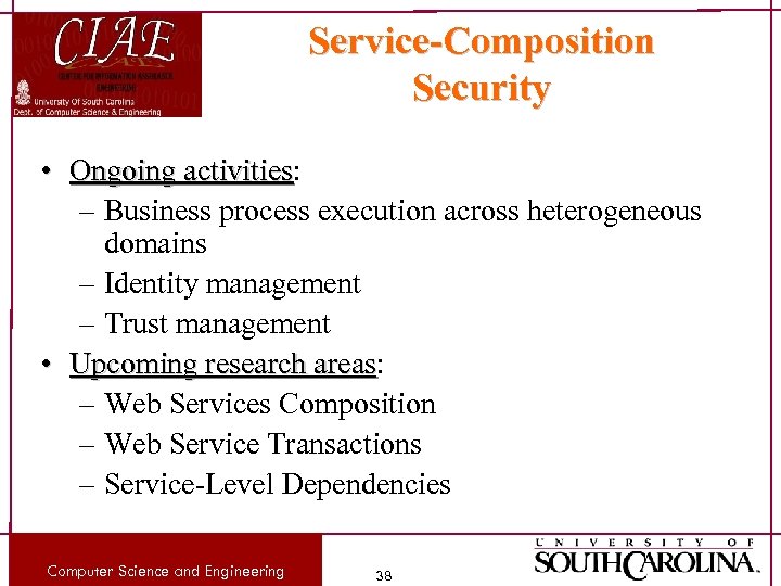 Service-Composition Security • Ongoing activities: activities – Business process execution across heterogeneous domains –