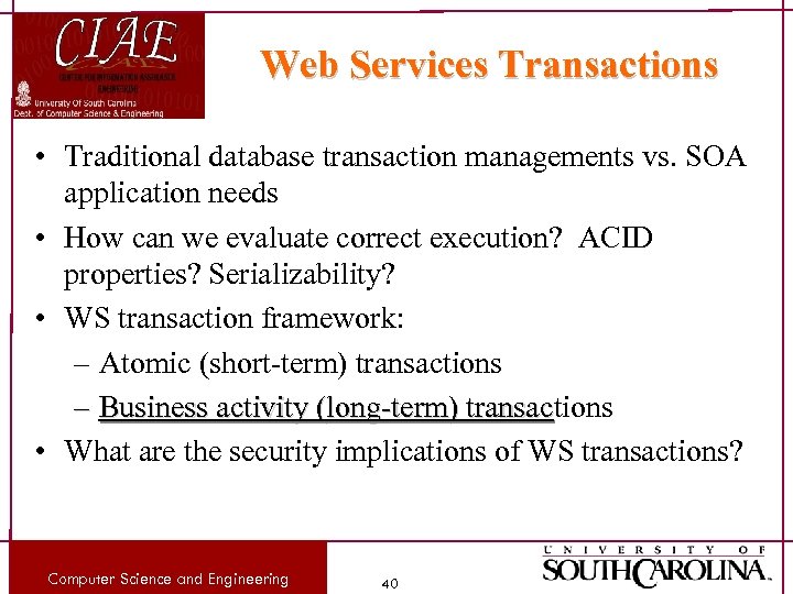 Web Services Transactions • Traditional database transaction managements vs. SOA application needs • How