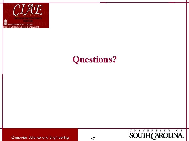 Questions? Computer Science and Engineering 47 