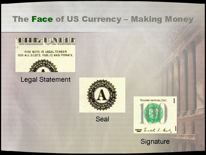 The Face of US Currency – Making Money Legal Statement Seal Signature 