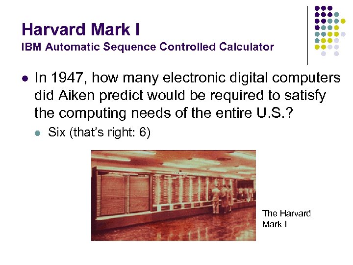 Harvard Mark I IBM Automatic Sequence Controlled Calculator l In 1947, how many electronic