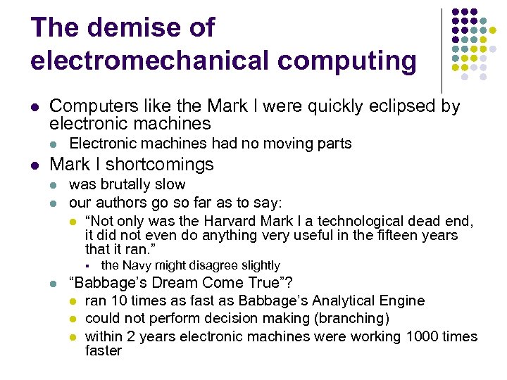 The demise of electromechanical computing l Computers like the Mark I were quickly eclipsed