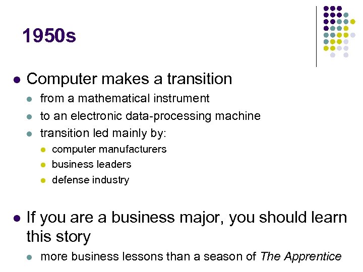 1950 s l Computer makes a transition l l l from a mathematical instrument