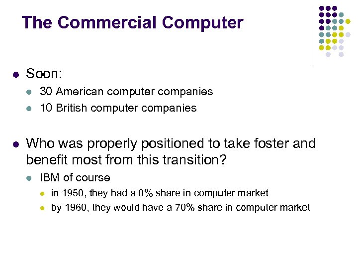 The Commercial Computer l Soon: l l l 30 American computer companies 10 British