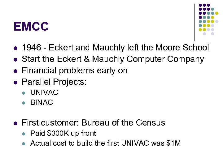 EMCC l l 1946 - Eckert and Mauchly left the Moore School Start the