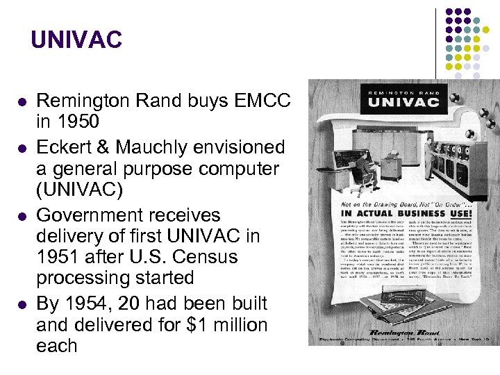 UNIVAC l l Remington Rand buys EMCC in 1950 Eckert & Mauchly envisioned a