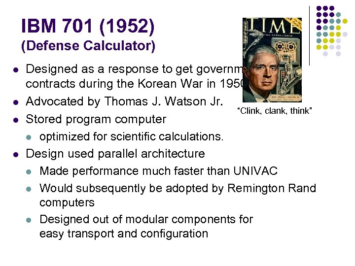 IBM 701 (1952) (Defense Calculator) l l Designed as a response to get government