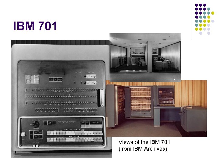 IBM 701 Views of the IBM 701 (from IBM Archives) 