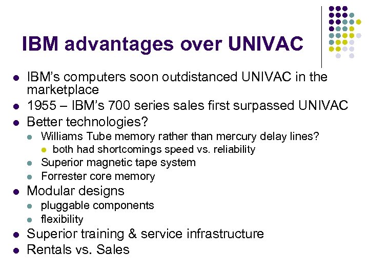 IBM advantages over UNIVAC l l l IBM’s computers soon outdistanced UNIVAC in the