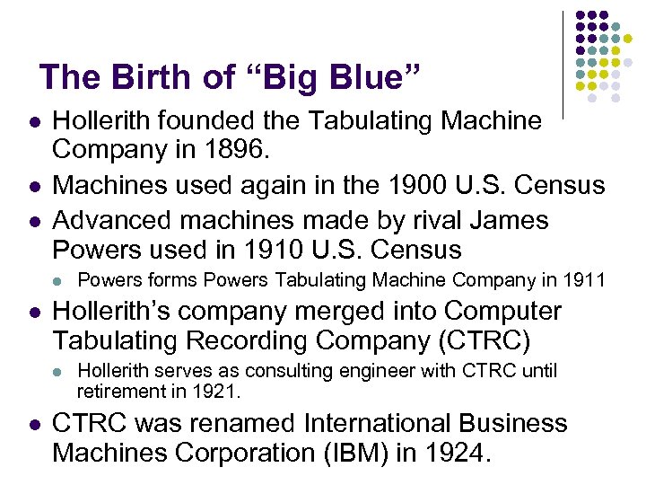 The Birth of “Big Blue” l l l Hollerith founded the Tabulating Machine Company