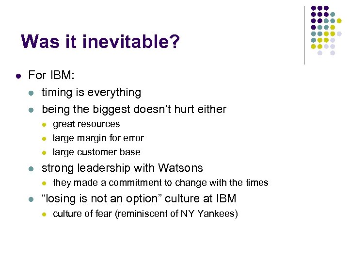 Was it inevitable? l For IBM: l timing is everything l being the biggest