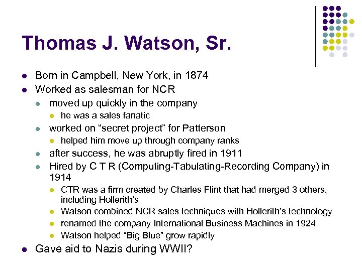 Thomas J. Watson, Sr. l l Born in Campbell, New York, in 1874 Worked