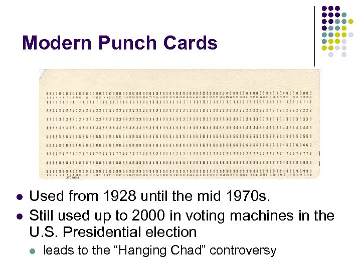 Modern Punch Cards l l Used from 1928 until the mid 1970 s. Still