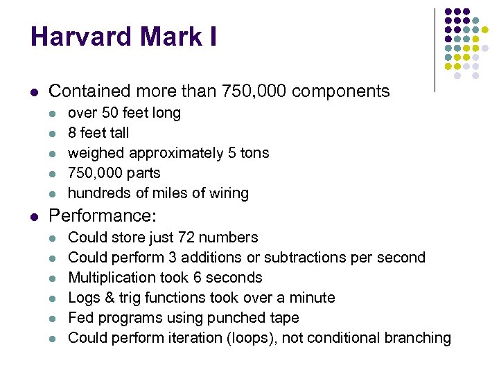 Harvard Mark I l Contained more than 750, 000 components l l l over