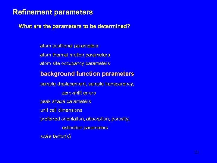 Refinement parameters What are the parameters to be determined? atom positional parameters atom thermal
