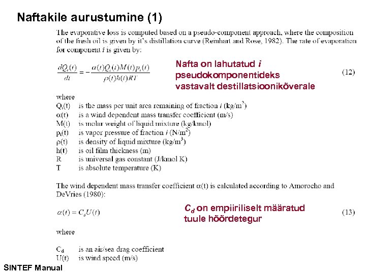 Naftakile aurustumine (1) Nafta on lahutatud i pseudokomponentideks vastavalt destillatsioonikõverale Cd on empiiriliselt määratud