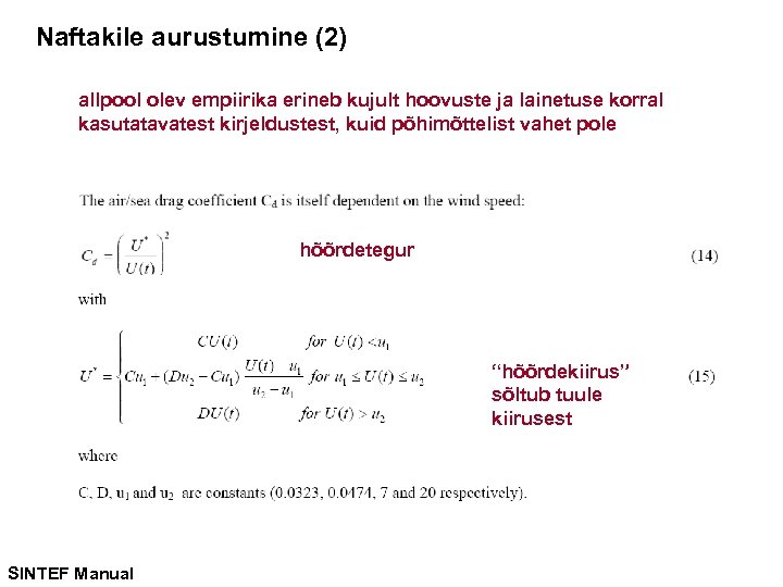 Naftakile aurustumine (2) allpool olev empiirika erineb kujult hoovuste ja lainetuse korral kasutatavatest kirjeldustest,