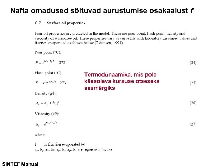 Nafta omadused sõltuvad aurustumise osakaalust f Termodünaamika, mis pole käesoleva kursuse otseseks eesmärgiks SINTEF