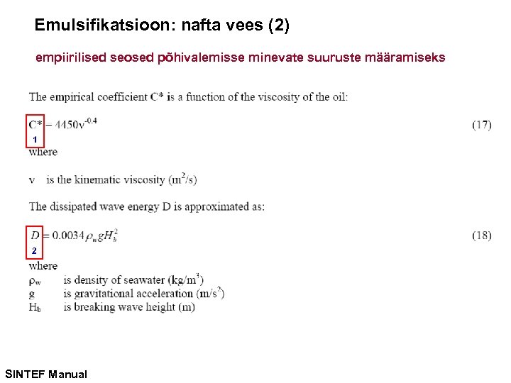 Emulsifikatsioon: nafta vees (2) empiirilised seosed põhivalemisse minevate suuruste määramiseks 1 2 SINTEF Manual