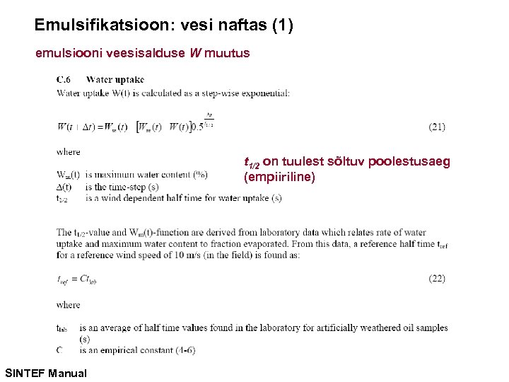 Emulsifikatsioon: vesi naftas (1) emulsiooni veesisalduse W muutus t 1/2 on tuulest sõltuv poolestusaeg