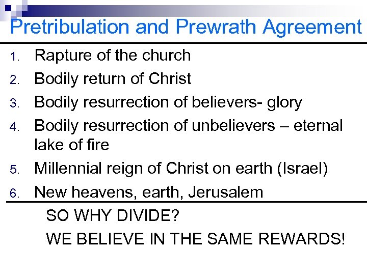 Pretribulation and Prewrath Agreement 1. 2. 3. 4. 5. 6. Rapture of the church